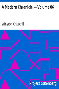 A Modern Chronicle — Volume 06 by Winston Churchill