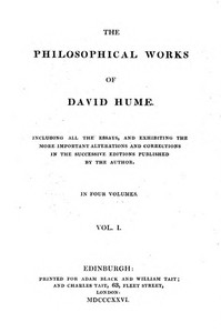 Philosophical Works, v. 1 (of 4)
Including All the Essays, and Exhibiting the More Important Alterations and Corrections in the Successive Editions Published by the Author by David Hume