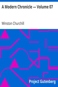 A Modern Chronicle — Volume 07 by Winston Churchill