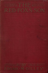 The Red Fox's Son: A Romance of Bharbazonia by Edgar M. (Edgar Meck) Dilley