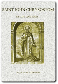 Saint John Chrysostom, His Life and Times
A sketch of the church and the empire in the fourth century by W. R. W. (William Richard Wood) Stephens