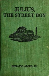 Julius, the Street Boy; or, Out West by Horatio Alger