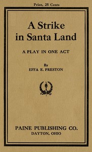 A Strike in Santa Land: A Play in One Act by Effa E. (Effa Estelle) Preston