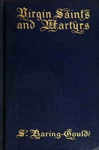 Virgin Saints and Martyrs by S. (Sabine) Baring-Gould