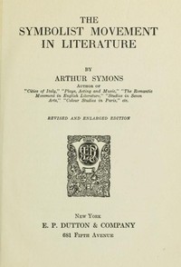 The Symbolist Movement in Literature by Arthur Symons
