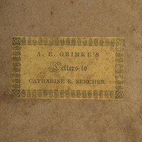 Letters to Catherine E. Beecher, in reply to an essay on slavery and abolitionism, addressed to A. E. Grimké by Angelina Emily Grimké