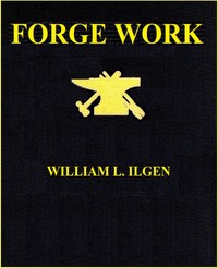 Forge Work by William L. (William Lewis) Ilgen