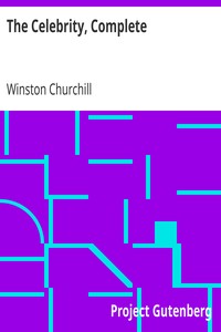 The Celebrity, Complete by Winston Churchill