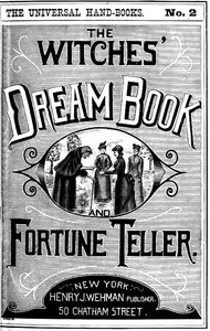The Witches' Dream Book; and Fortune Teller
Embracing full and correct rules of divination concerning dreams and visions, foretelling of future events, their scientific application to physiognomy, palmistry, moles, cards, &c.; together with the application and observance of talismen charms, spells and incantations. by A. H. Noe