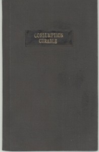 Consumption Curable: Observations on the Treatment of Pulmonary Diseases by Henry Congreve