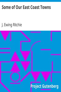 Some of Our East Coast Towns by J. Ewing (James Ewing) Ritchie
