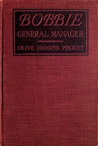 Bobbie, General Manager: A Novel by Olive Higgins Prouty