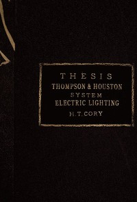 The Thompson-Houston System of Electric Lighting by H. T. (Harry Thomas) Cory
