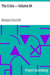 The Crisis — Volume 04 by Winston Churchill