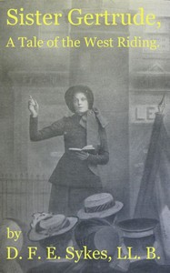 Sister Gertrude: A Tale of the West Riding by D. F. E. Sykes