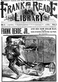 Frank Reade, Jr., and his new steam man; or, the young inventor's trip to the far west by Luis Senarens