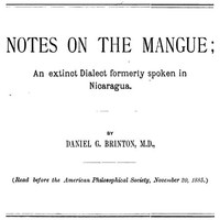 Notes on the Mangue: An Extinct Dialect Formerly Spoken in Nicaragua by Daniel G. (Daniel Garrison) Brinton