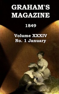 Graham's Magazine, Vol. XXXIV, No. 1, January 1849 by Various