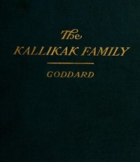 The Kallikak Family: A Study in the Heredity of Feeble-Mindedness by Henry Herbert Goddard