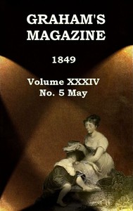 Graham's Magazine, Vol. XXXIV, No. 5, May 1849 by Various
