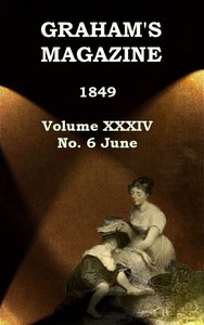 Graham's Magazine, Vol. XXXIV, No. 6, June 1849 by Various