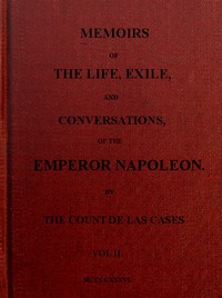 Memoirs of the life, exile, and conversations of the Emperor Napoleon. (Vol. II) by Emmanuel-Auguste-Dieudonné Las Cases