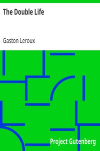 The Double Life by Gaston Leroux