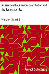 An essay on the American contribution and the democratic idea by Winston Churchill