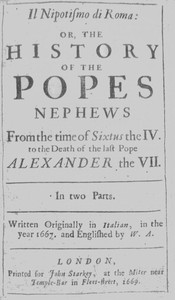 Il nipotismo di Roma, or, The History of the Popes Nephews
from the time of Sixtus IV. to the death of the last Pope, Alexander VII by Gregorio Leti