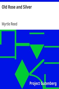 Old Rose and Silver by Myrtle Reed