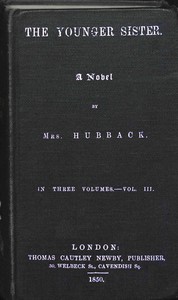 The Younger Sister: A Novel, Vol. III. by Mrs. (Catherine-Anne Austen) Hubback