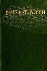 Farthest North
The Life and Explorations of Lieutenant James Booth Lockwood, of the Greely Arctic Expedition by Charles Lanman