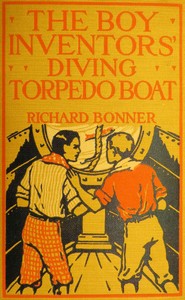 The Boy Inventors' Diving Torpedo Boat by Richard Bonner
