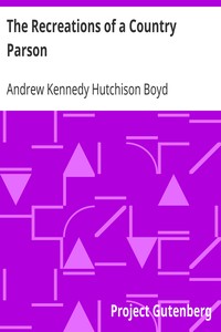 The Recreations of a Country Parson by Andrew Kennedy Hutchison Boyd