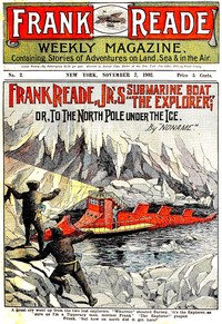 Frank Reade Jr.'s Submarine Boat; or, to the North Pole Under the Ice. by Luis Senarens