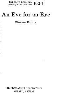 An Eye for an Eye
Big Blue Book no. B-24 by Clarence Darrow