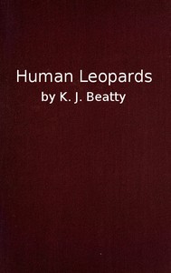 Human Leopards : $b an account of the trials of Human Leopards before the Special Commission Court; with a note on Sierra Leone, past and present by Kenneth James Beatty