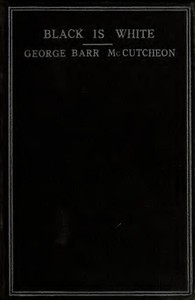 Black is White by George Barr McCutcheon