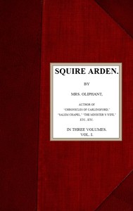 Squire Arden; volume 1 of 3 by Mrs. (Margaret) Oliphant