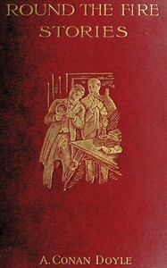 Round the Fire Stories by Arthur Conan Doyle