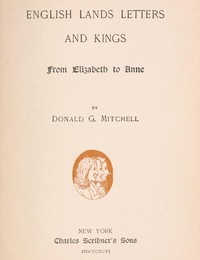 English Lands, Letters and Kings, vol. 2: From Elizabeth to Anne by Donald Grant Mitchell