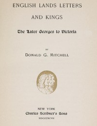English Lands, Letters and Kings, vol. 4: The Later Georges to Victoria by Donald Grant Mitchell