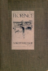 Florence: A Sketch-Book by Fred Richards
