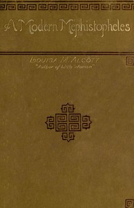 A Modern Mephistopheles, and A Whisper in the Dark by Louisa May Alcott