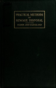 Practical Methods of Sewage Disposal for Residences, Hotels and Institutions by Henry N. (Henry Neely) Ogden