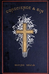 Conscience and Sin: Daily Meditations for Lent, Including Week-days and Sundays by S. (Sabine) Baring-Gould