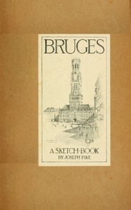 Bruges: A Sketch-Book by Joseph Pike