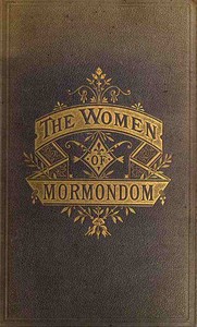The Women of Mormondom by Edward W. (Edward William) Tullidge