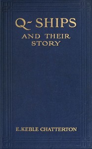 Q-Ships and Their Story by E. Keble (Edward Keble) Chatterton