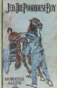 Jed, the Poorhouse Boy by Horatio Alger